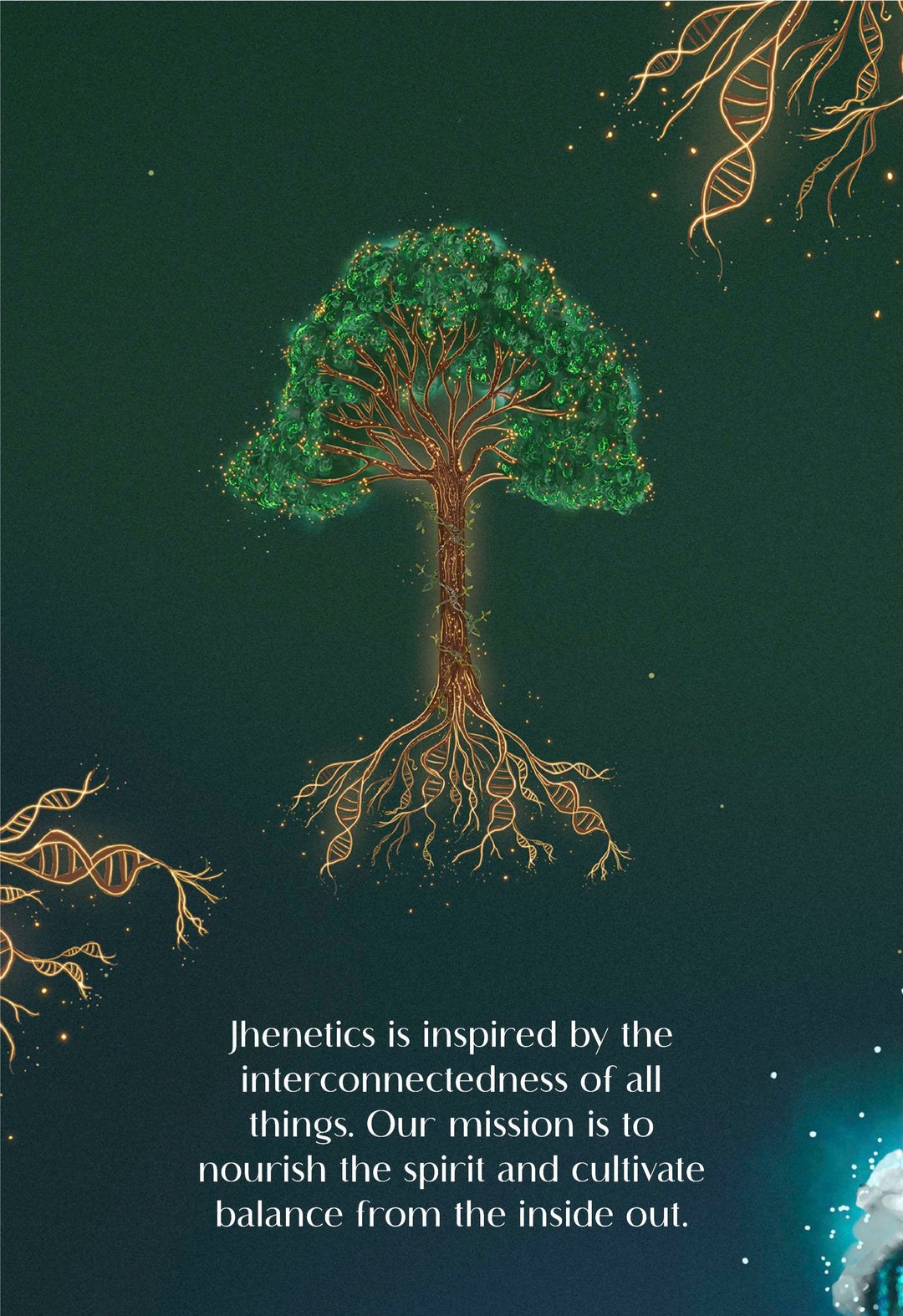 Jhenetics is inspired by the roots of our lifeforce, to help achieve b ...